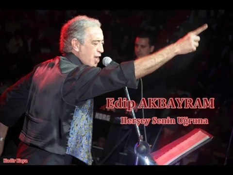 Edip AKBAYRAM - Herşey Senin Uğruna ( Yeni Versiyonu )