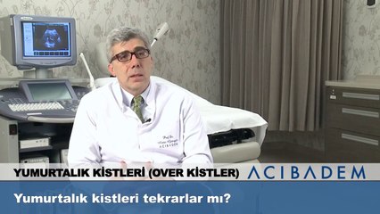 Yumurtalık kistleri tekrarlar mı ?