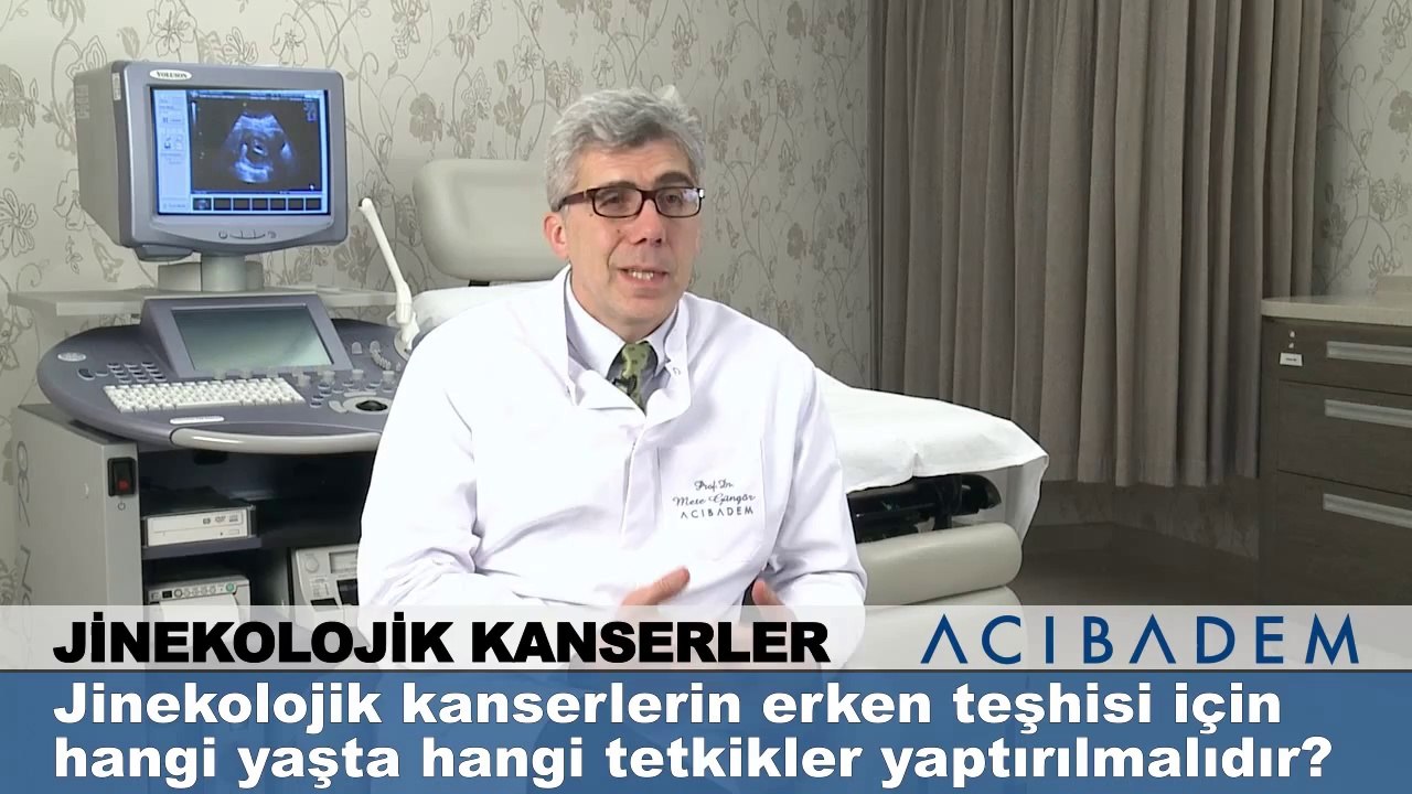 Jinekolojik kanserlerin erken teşhisi için hangi yaşta hangi tetkikler yaptırılmalıdır ?