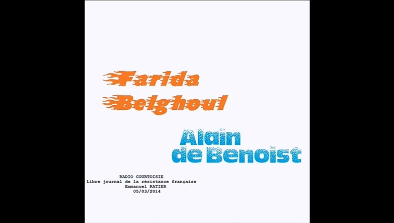 PART 2. R. COURTOISIE. Farida BELGHOUL, Alain DE BENOIST