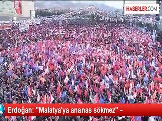 Erdoğan: ''Malatya'ya ananas sökmez'' -