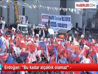 Erdoğan: ''Bu kadar alçaklık olamaz'' -