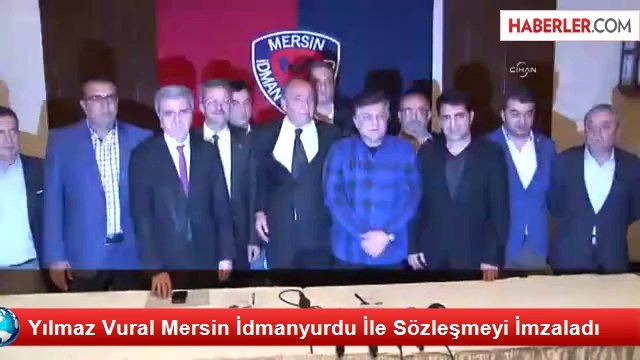 Yılmaz Vural Mersin İdmanyurdu İle Sözleşmeyi İmzaladı