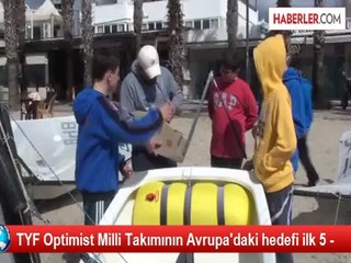 TYF Optimist Milli Takımının Avrupa'daki hedefi ilk 5 -