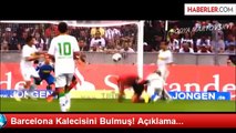 Barcelona Kalecisini Bulmuş! Açıklama...