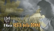 8 Marzo  FESTA della DONNA   (LM VideoClips)