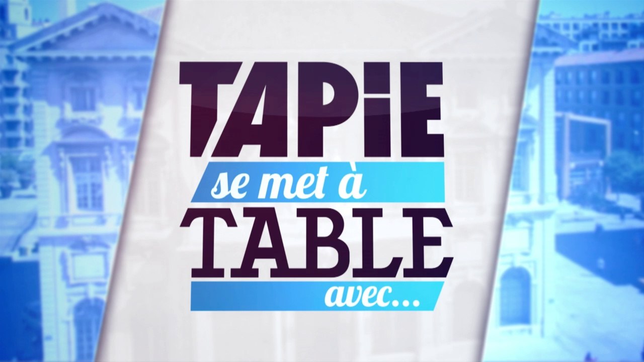 TAPIE SE MET A TABLE AVEC...