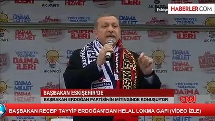 BAŞBAKAN RECEP TAYYİP ERDOĞAN'DAN HELAL LOKMA GAFI (VİDEO İZLE)