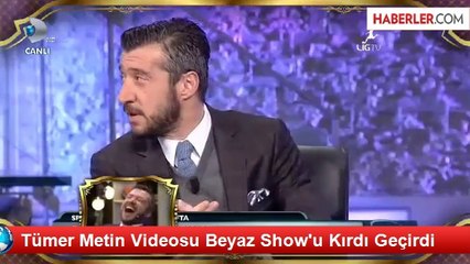 Tümer Metin Videosu Beyaz Show'u Kırdı Geçirdi