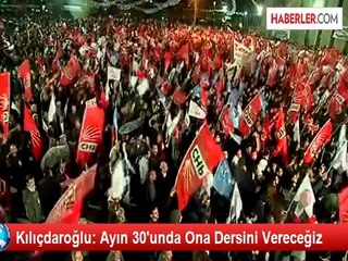 Kılıçdaroğlu: Ayın 30'unda Ona Dersini Vereceğiz