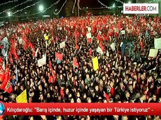 Kılıçdaroğlu: "Barış içinde, huzur içinde yaşayan bir Türkiye istiyoruz" -