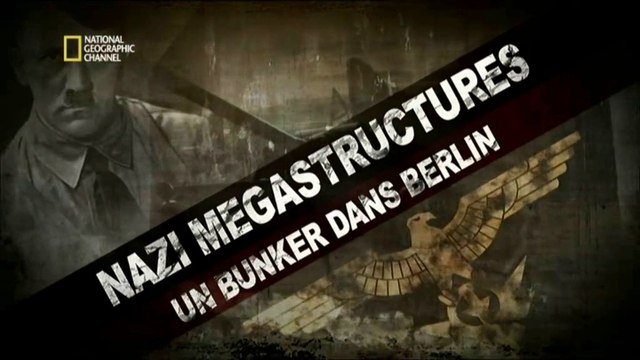 2e Guerre Mondiale - Nazi Mégastructures. Le bunker d'Hitler