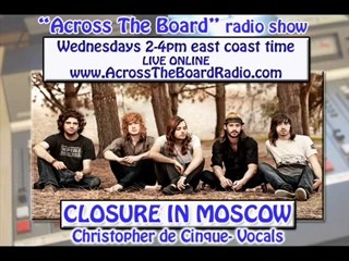 Closure In Moscow interview w_ Across The Board radio show