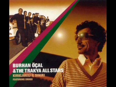 Burhan Öcal and Trakya All Stars feat. Smadj - Kırklareli İl Sınırı - Çiftetelli