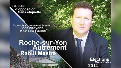 Municipales 2014 : candidature de Raoul Mestre la Roche sur Yon (85)