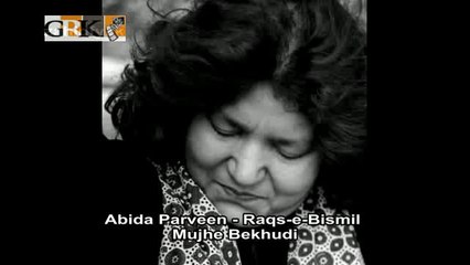 ABIDA PARVEEN  - Raqs-e-Bismil - Mujhe Bekhudi