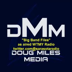 "Big Band Files" with Doug Miles WTMY Radio