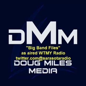 Big Band Files with Doug Miles WTMY Radio