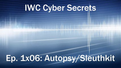 Cyber Secrets 1x06: Computer Forensics for FREE using Autopsy GUI