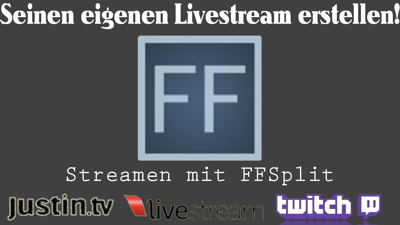 [TUT] Streamen mit FFSplit [DE | FullHD]