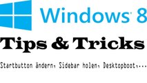 [TUT] Windows 8 Start-Button, Sidebar, Desktop-boot & mehr wieder einstellen [DE | FullHD]