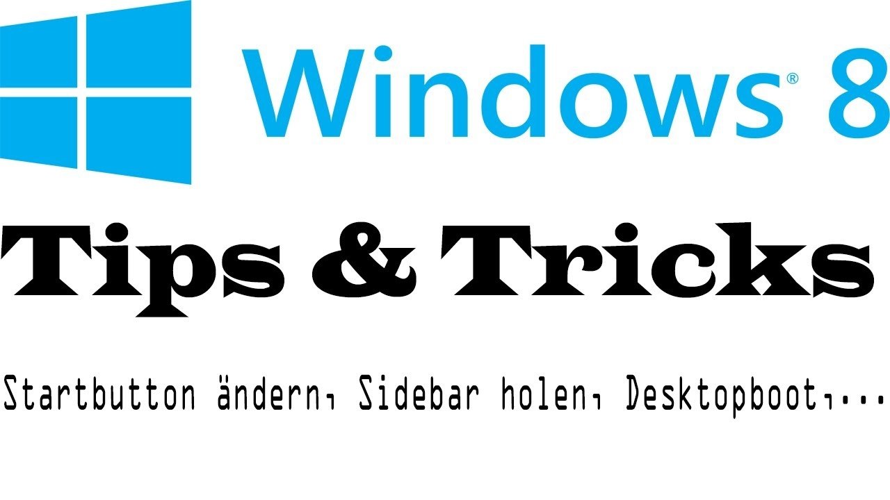 [TUT] Windows 8 Start-Button, Sidebar, Desktop-boot & mehr wieder einstellen [DE | FullHD]