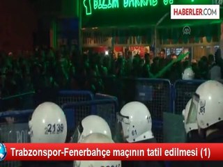 Trabzonspor-Fenerbahçe maçının tatil edilmesi (1)