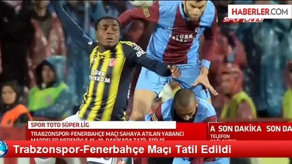 Trabzonspor-Fenerbahçe Maçı Tatil Edildi