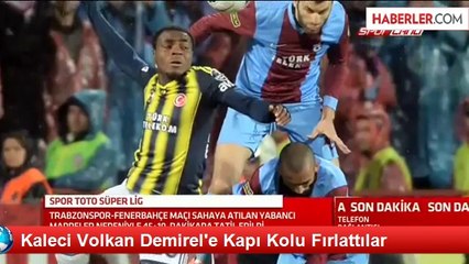 Kaleci Volkan Demirel'e Kapı Kolu Fırlattılar