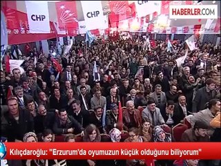 Kılıçdaroğlu: "Erzurum'da oyumuzun küçük olduğunu biliyorum"