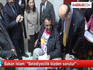 Bakan İslam: ''Belediyecilik bizden sorulur'' -