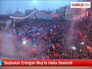 Başbakan Erdoğan Muş'ta Halka Seslendi