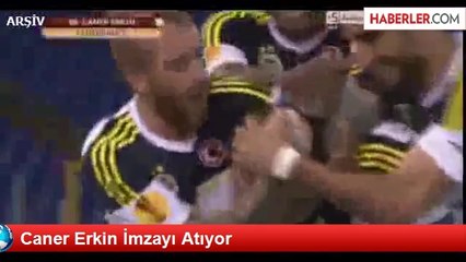 Caner Erkin İmzayı Atıyor