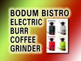 Bodum Bistro Electric Burr Coffee Grinder Review - Best Coffee Grinder Reviews