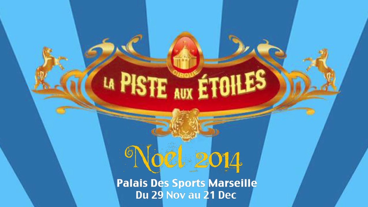 LA PISTE AUX ETOILES CIRQUE DE NOËL AU PALAIS DES SPORTS DE MARSEILLE
