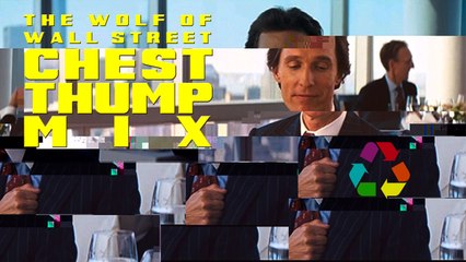 The Wolf of Wall Street Chest Thump Mix