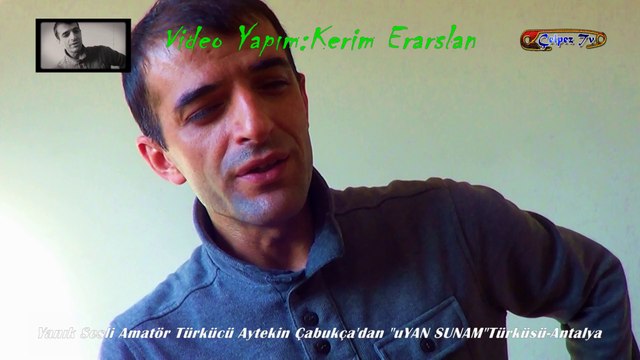 Yanık Sesli Amatör Türkücü Aytekin Çabukça'dan Uyan Sunam Türküsü-Antalya