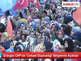 Erdoğan CHP'nin 'Cemaat Düşmanlığı' Belgelerini Açıkladı