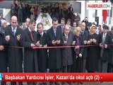 Başbakan Yardıcısı İşler, Kazan'da okul açtı (2) -