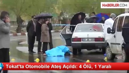 Tokat'ta Otomobile Ateş Açıldı: 4 Ölü, 1 Yaralı