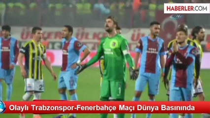 Olaylı Trabzonspor-Fenerbahçe Maçı Dünya Basınında