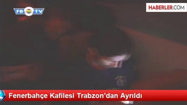 Fenerbahçe Kafilesi Trabzon'dan Ayrıldı