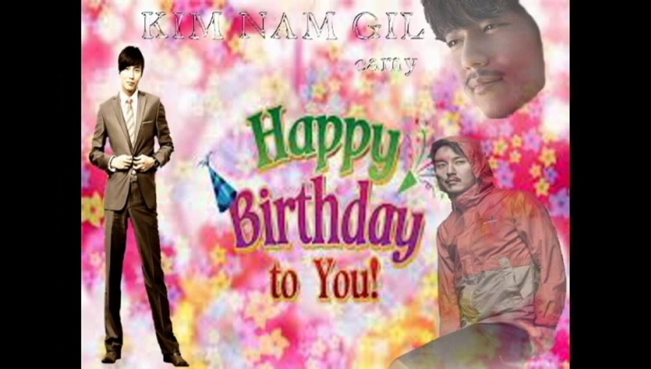 Happy Birthday to you  KIM NAM GIL-oppa