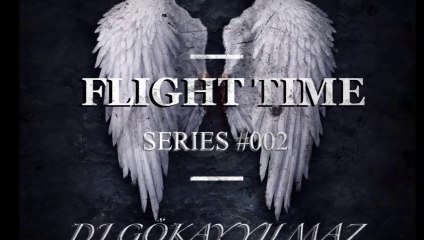 DJ GOKAY YILMAZ- FLIGHT TIME (SERIES 002)