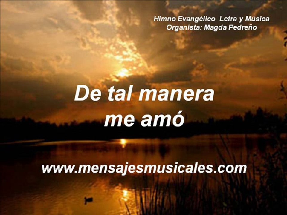 Himno Evangélico: DE TAL MANERA ME AMO
