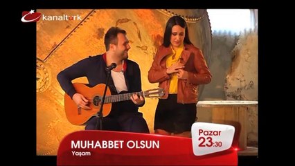 "MUHABBET OLSUN" 9 Mart Pazar akşamı saat 23.30'da Kanaltürk'te!