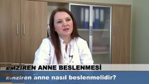 Emziren anne nasıl beslenmelidir?