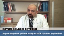 Boyun bölgesine yönelik hangi estetik işlemler yapılabilir?