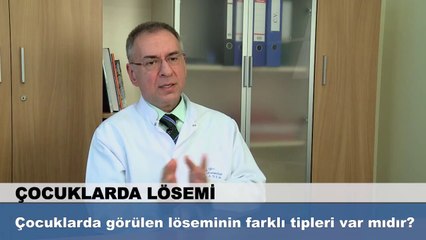 Çocuklarda görülen löseminin farklı tipleri var mıdır?
