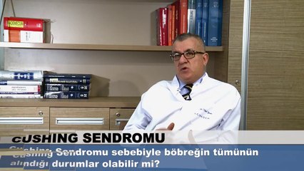 Cushing Sendromu Sebebiyle Böbreğin Tümünün Alındığı Durumlar Olabilir mi?